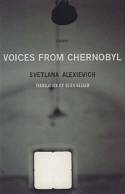 Cover image of book Voices from Chernobyl: The Oral History of a Nuclear Disaster by Svetlana Alexievich 