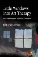 Cover image of book Little Windows into Art Therapy: Small Opening for Beginning Therapists by Deborah Schroder 