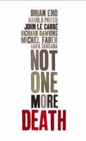 Cover image of book Not One More Death by Eno, Pinter, Le Carre, Dawkins, Faber and Zangana 