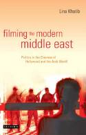 Cover image of book Filming the Modern Middle East: Politics in the Cinemas of Hollywood and the Arab World. by Lina Khatib 