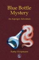 Cover image of book Blue Bottle Mystery: An Asperger Adventure by Kathy Hoopmann 