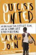 Cover image of book Outcasts United: An American Town, A Refugee Team, and One Woman's Quest to Make a Difference by Warren St John 