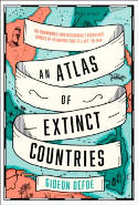 Cover image of book An Atlas of Extinct Countries by Gideon Defoe 