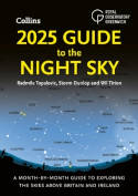 Cover image of book 2025 Guide to the Night Sky: A Month-by-Month Guide to Exploring the Skies Above Britain and Ireland by Radmila Topalovic, Storm Dunlop and Wil Tirion 