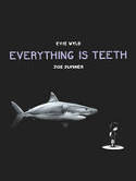 Cover image of book Everything is Teeth by Evie Wyld and Joe Sumner 