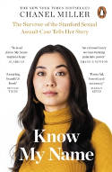 Cover image of book Know My Name: The Survivor of the Stanford Sexual Assault Case Tells Her Story by Chanel Miller