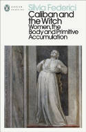 Cover image of book Caliban and the Witch: Women, the Body and Primitive Accumulation by Silvia Federici