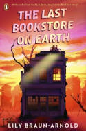 Cover image of book The Last Bookstore on Earth by Lily Braun-Arnold