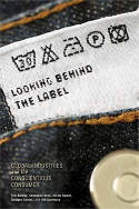 Cover image of book Looking Behind the Label: Global Industries and the Conscientious Consumer by Tim Bartley, Sebastian Koos, Hiram Samel, Gustavo Setrini, and Nik Summers