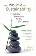 Cover image of book The Wisdom of Sustainability: Buddhist Economics for the 21st Century by Sulak Sivaraksa 