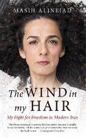 Cover image of book The Wind in My Hair: My Fight for Freedom in Modern Iran by Masih Alinejad 