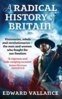 Cover image of book A Radical History of Britain: Visionaries, Rebels and Revolutionaries ... by Edward Vallance 