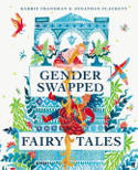 Cover image of book Gender Swapped Fairy Tales by Karrie Fransman and Jonathan Plackett 