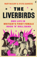 Cover image of book The Liverbirds: Our Life in Britain's First Female Rock 'n' Roll Band by Mary McGlory and Sylvia Saunders 