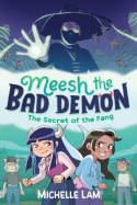 Cover image of book Meesh the Bad Demon: The Secret of the Fang by Michelle Lam 