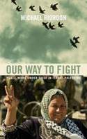 Cover image of book Our Way to Fight: Peace-Work Under Siege in Israel-Palestine by Michael Riordon 