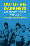 Cover image of book Out of the Darkness: Greenham Voices 1981-2000 by Kate Kerrow and Rebecca Mordan 