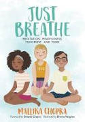 Cover image of book Just Breathe: Meditation, Mindfulness, Movement, and More by Mallika Chopra, illustrated by Brenna Vaughan