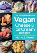 Cover image of book The Best Homemade Vegan Cheese & Ice Cream Recipes by Marie Laforet 