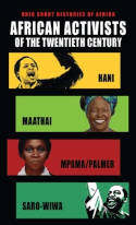 Cover image of book African Activists of the Twentieth Century: Hani, Maathai, Mpama/Palmer, Saro-Wiwa by Hugh Macmillan, Tabitha Kanogo, Robert R. Edgar, Roy Doron and Toyin Falola 