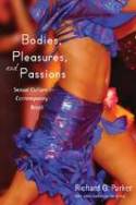 Cover image of book Bodies, Pleasures and Passions: Sexual Culture in Contemporary Brazil by Richard G. Parker