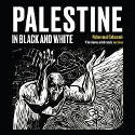 Cover image of book Palestine in Black and White by Mohammad Sabaaneh