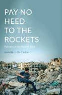 Cover image of book Pay No Heed to the Rockets: Palestine in the Present Tense by Marcello Di Cintio 