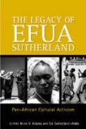 Cover image of book The Legacy of Efua Sutherland by Co-edited by Anne V. Adams & Esi Sutherland-Addy