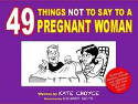 Cover image of book 49 Things Not to Say to a Pregnant Woman by Kate Choyce 