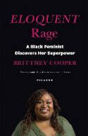 Cover image of book Eloquent Rage: A Black Feminist Discovers Her Superpower by Brittney Cooper 