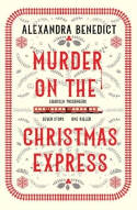 Cover image of book Murder On The Christmas Express by Alexandra Benedict