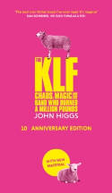 Cover image of book The KLF: Chaos, Magic and the Band who Burned a Million Pounds (10th Anniversary Edition) by John Higgs