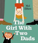 Cover image of book The Girl With Two Dads by Mel Elliott 