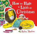 Cover image of book How to Hide a Lion at Christmas by Helen Stephens