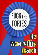 Cover image of book Fuck the Tories: An Activity Book by #fuckthetories crew