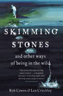 Cover image of book Skimming Stones and Other Ways of Being in the Wild by Rob Cowen and Leo Critchley 