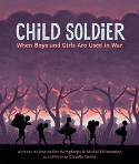 Cover image of book Child Soldier: When Boys and Girls are Used in War by Jessica Dee Humphreys and Michel Chikwanine, illustrated by Claudia Dávilla