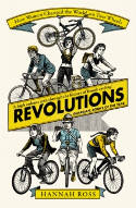 Cover image of book Revolutions: How Women Changed the World on Two Wheels by Hannah Ross