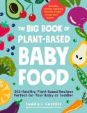 Cover image of book The Big Book of Plant-Based Baby Food by Tamika L Gardner