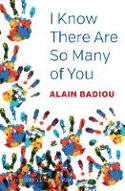 Cover image of book I Know There Are So Many of You by Alain Badiou 