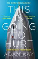 Cover image of book This is Going to Hurt: Secret Diaries of a Junior Doctor by Adam Kay 