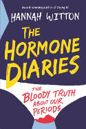 Cover image of book The Hormone Diaries: The Bloody Truth About Our Periods by Hannah Witton