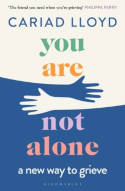 Cover image of book You Are Not Alone: A New Way to Grieve by Cariad Lloyd 