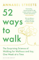 Cover image of book 52 Ways to Walk: The Surprising Science of Walking for Wellness and Joy, One Week at a Time by Annabel Streets