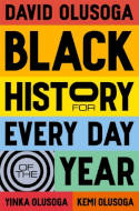 Cover image of book Black History for Every Day of the Year by David Olusoga, Yinka Olusoga and Kemi Olusoga