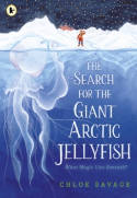 Cover image of book The Search for the Giant Arctic Jellyfish by Chloe Savage 