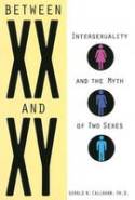 Cover image of book Between XX and XY: Intersexuality and the Myth of Two Sexes by Gerald N. Callahan, PhD 