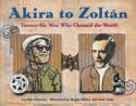 Cover image of book Akira to Zoltn: Twenty-Six Men Who Changed the World by Cynthia Chin-Lee, illustrated by Megan Halsey and Sean Addy 