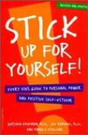 Cover image of book Stick up for Yourself! Every Kid's Guide to Personal Power and Self-Esteem by Gershen Kaufman, Ph.D., Lev Raphael, Ph.D., and Pamela Espeland 