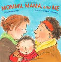 Cover image of book Mommy, Mama and Me (Board Book) by Leslea Newman, illustrated by Carol Thompson 